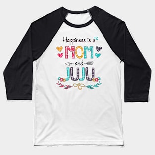 Happiness Is A Mom And Juju Wildflower Happy Mother's Day Baseball T-Shirt